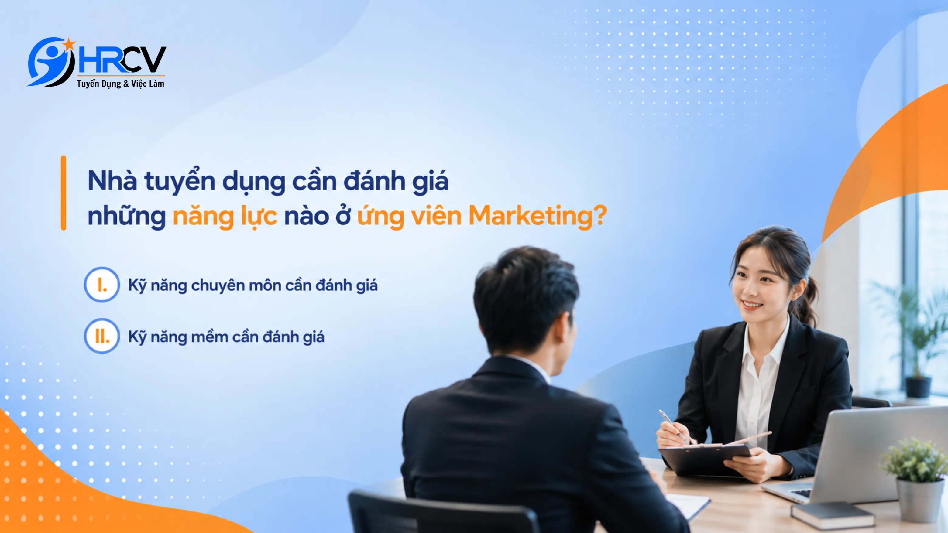 Nhà tuyển dụng cần đánh giá những năng lực nào ở ứng viên Marketing?