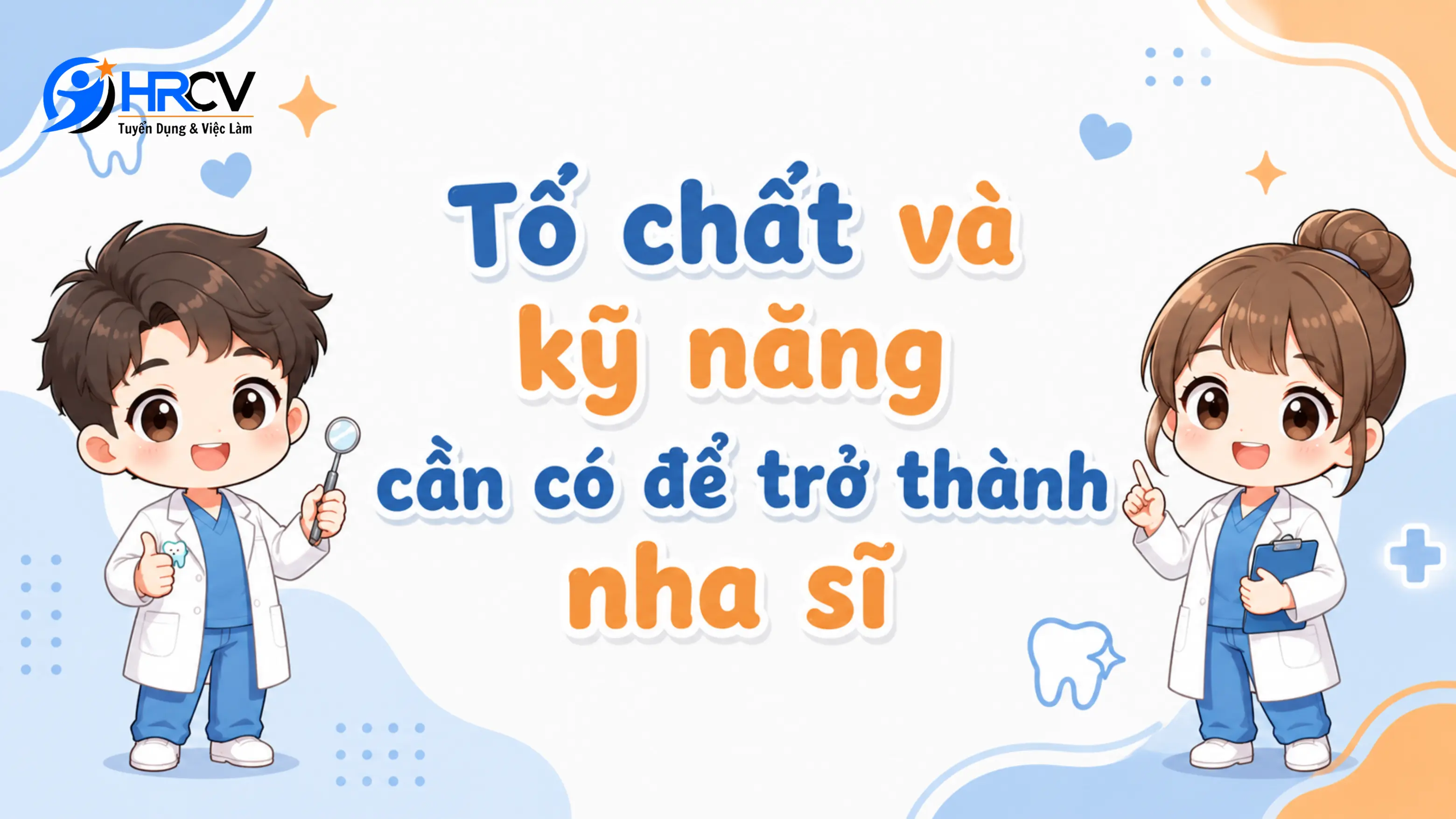 Tố chất và kỹ năng cần có để trở thành nha sĩ