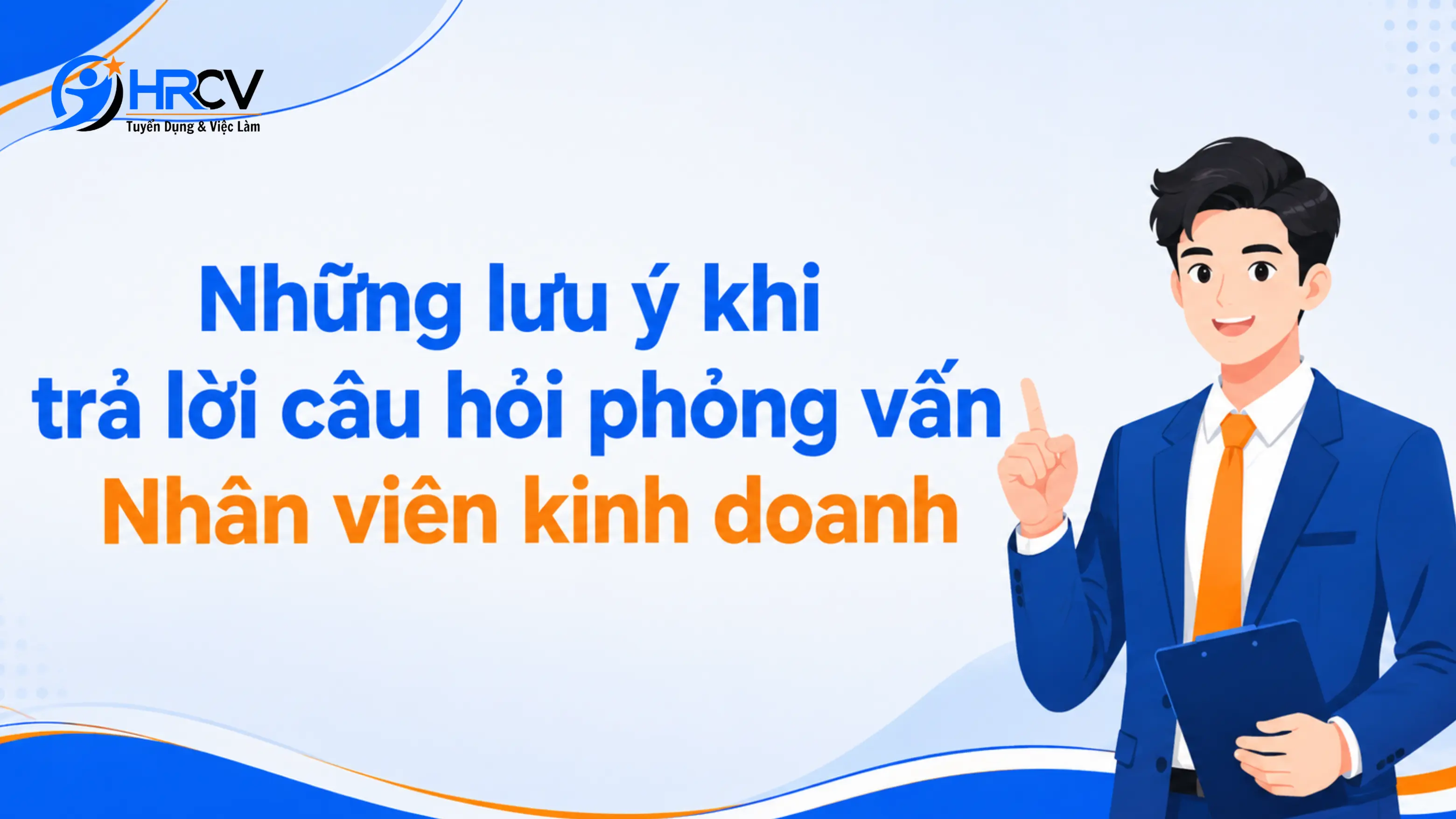 Những lưu ý khi trả lờicâu hỏi phỏng vấn