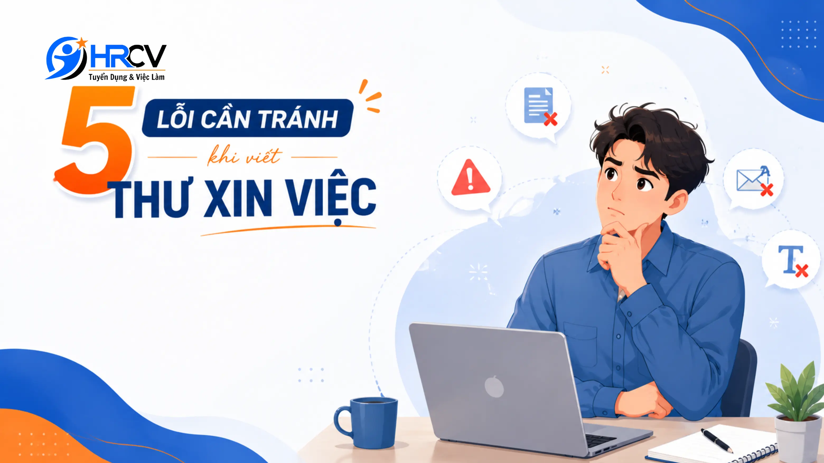 5 lỗi cần tránh khi viết thư xin việc là những lỗi nào? 5 lỗi cần tránh khi viết thư xin việc là những lỗi nào?