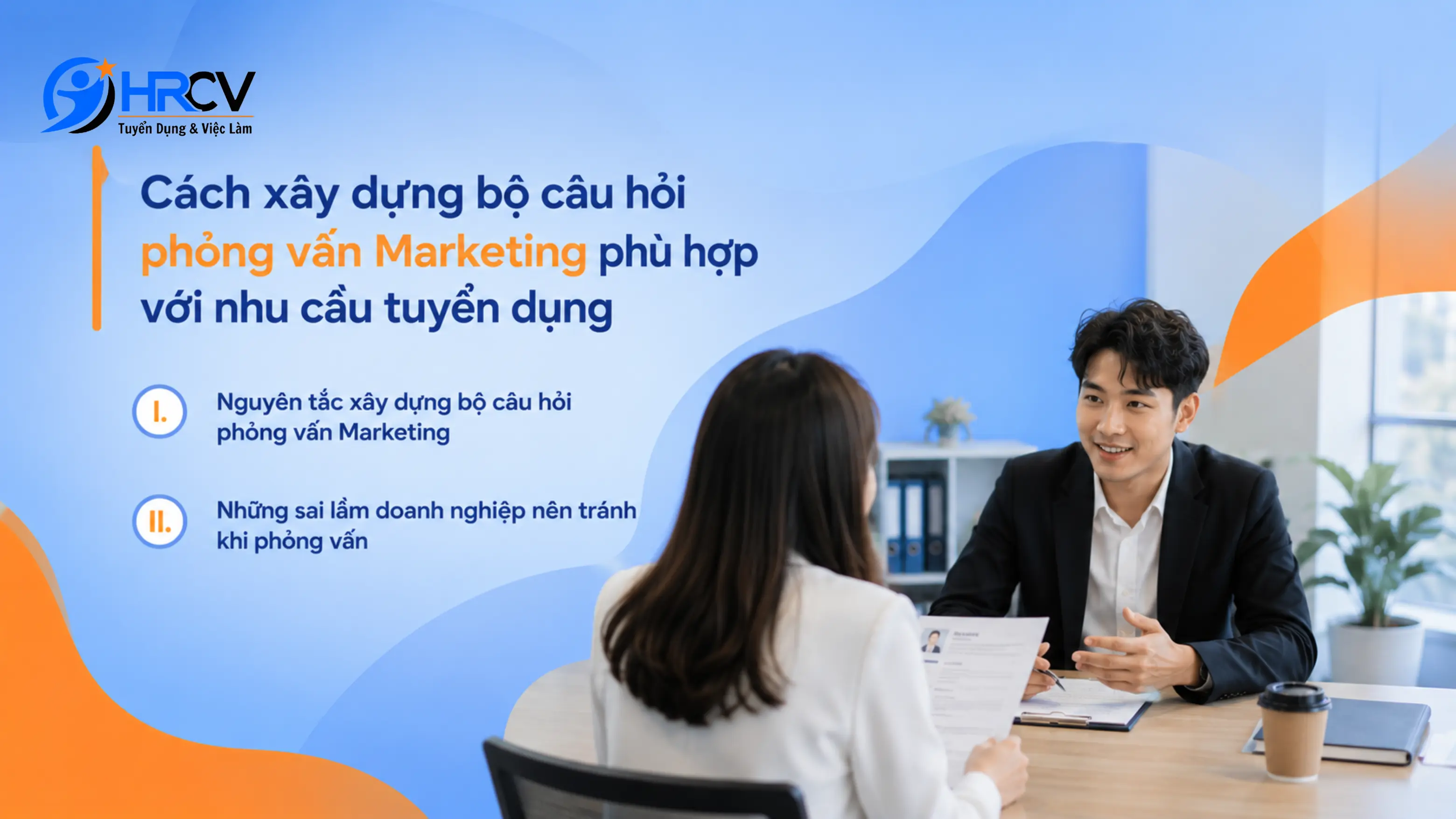 Cách xây dựng bộ câu hỏi phỏng vấn Marketing phù hợp với nhu cầu tuyển dụng