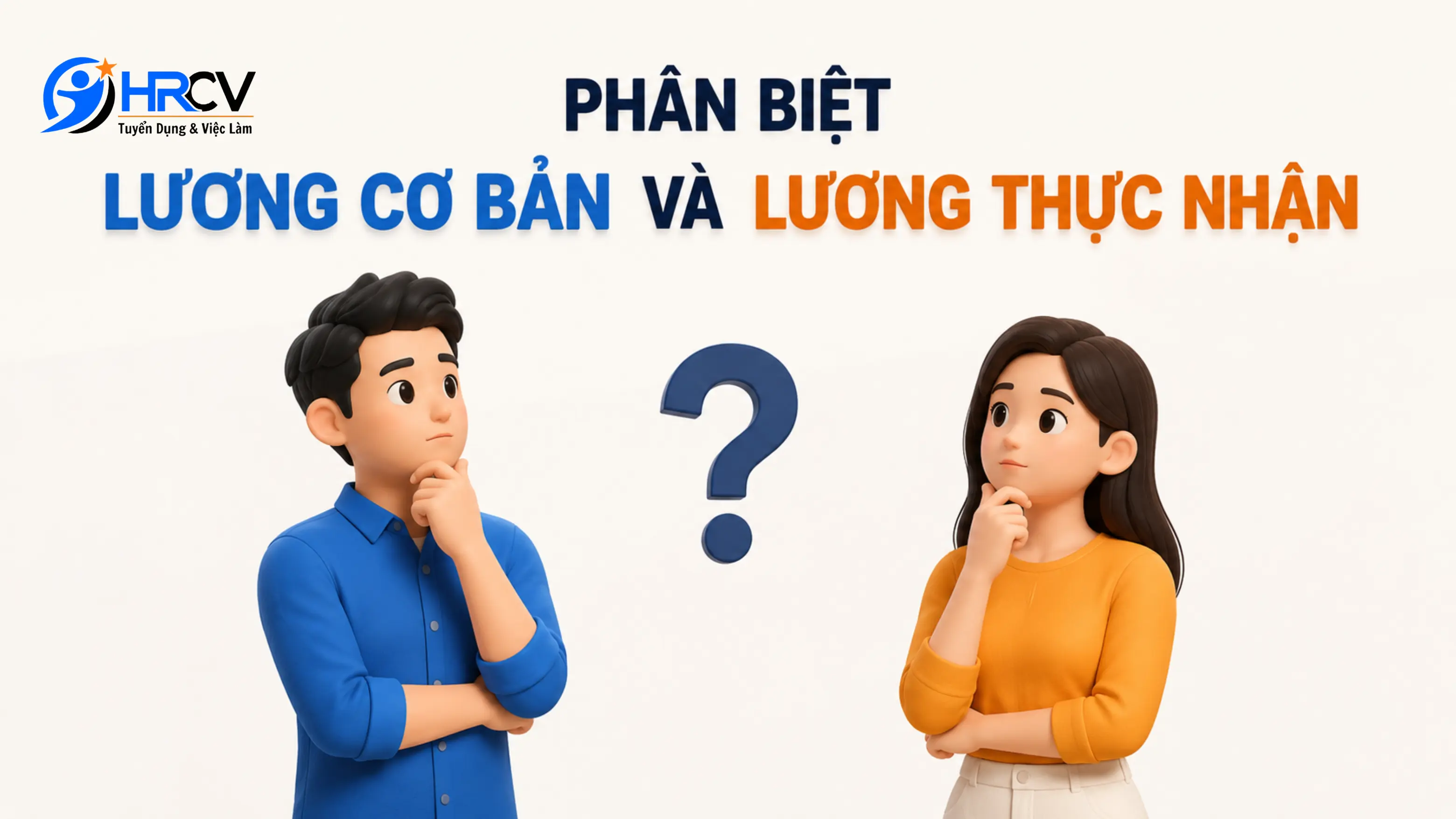 Cách phân biệt lương cơ bản và thực nhận của công, nhân viên?