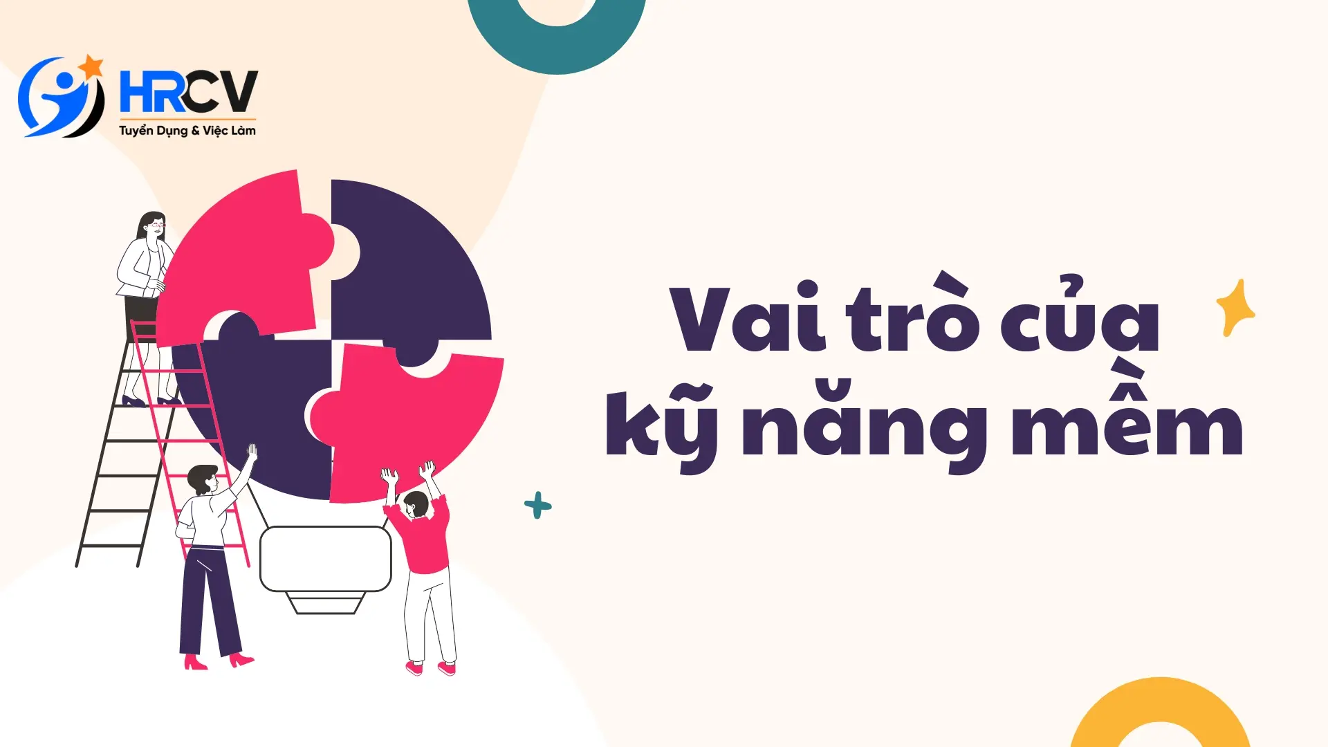 Vai trò của kỹ năng mềm trong công việc là gì?